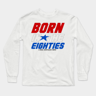 Born In The Eighties Long Sleeve T-Shirt