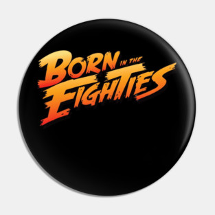 Born In The 80s Pin