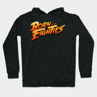 Born In The 80s Hoodie