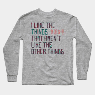 The Things I Like Long Sleeve T-Shirt