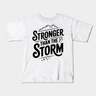 Stronger Than the Storm Kids T-Shirt