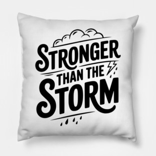Stronger Than the Storm Pillow