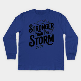 Stronger Than the Storm Kids Long Sleeve T-Shirt