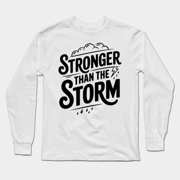 Stronger Than the Storm Long Sleeve T-Shirt by Frank Ring