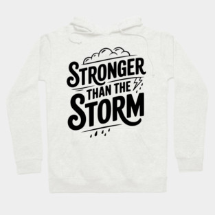 Stronger Than the Storm Hoodie
