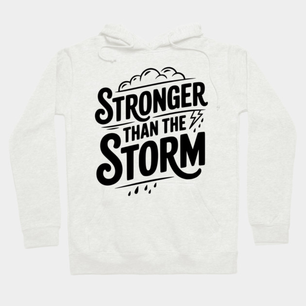 Stronger Than the Storm Hoodie by Frank Ring