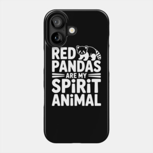 Red Pandas are My Spirit Animal Phone Case