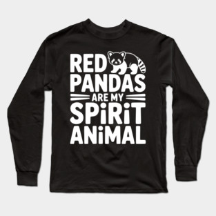Red Pandas are My Spirit Animal Long Sleeve T-Shirt