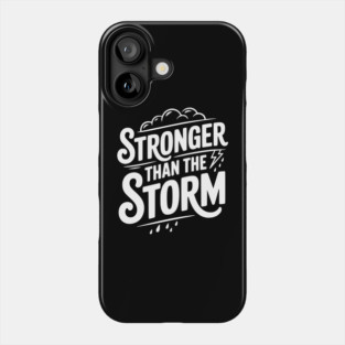 Stronger Than the Storm Phone Case