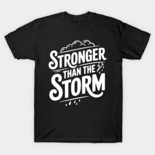 Stronger Than the Storm T-Shirt
