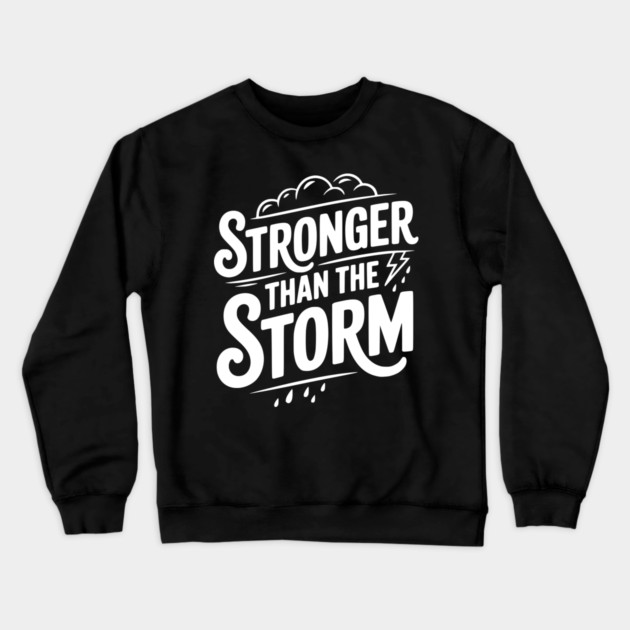 Stronger Than the Storm Crewneck Sweatshirt by Frank Ring