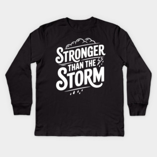 Stronger Than the Storm Kids Long Sleeve T-Shirt