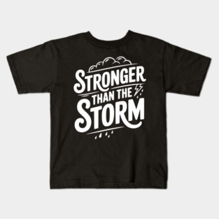 Stronger Than the Storm Kids T-Shirt