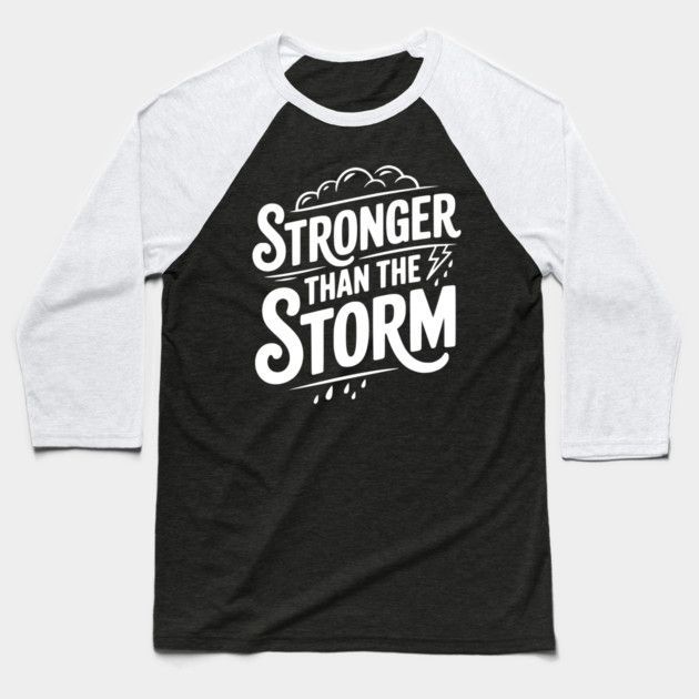Stronger Than the Storm Baseball T-Shirt by Frank Ring