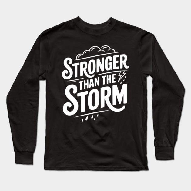 Stronger Than the Storm Long Sleeve T-Shirt by Frank Ring