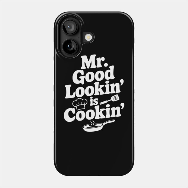 Mr. Good Lookin' is Cookin' Phone Case by Frank Ring