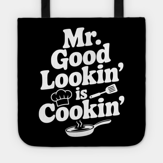 Mr. Good Lookin' is Cookin' Tote by Frank Ring