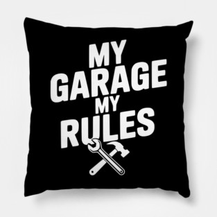 My Garage My Rules Pillow