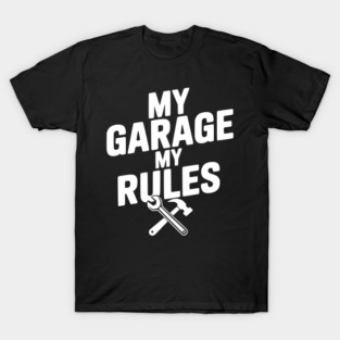My Garage My Rules T-Shirt