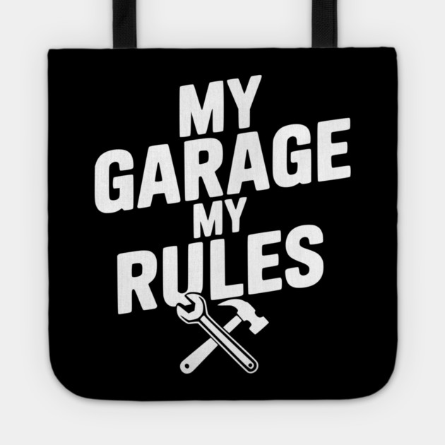 My Garage My Rules Tote by Frank Ring