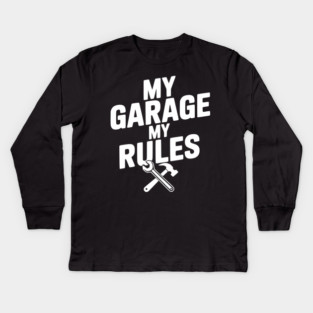 My Garage My Rules Kids Long Sleeve T-Shirt