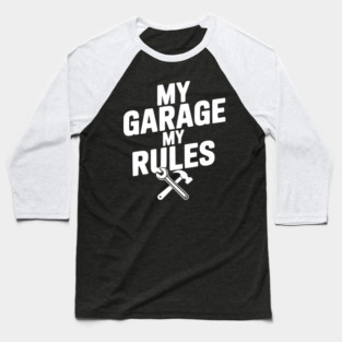My Garage My Rules Baseball T-Shirt