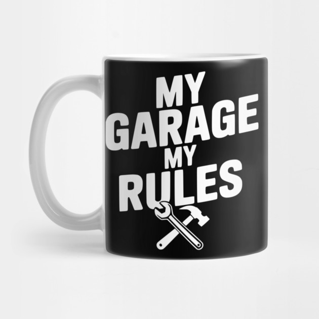 My Garage My Rules by Frank Ring