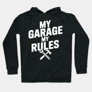 My Garage My Rules Hoodie