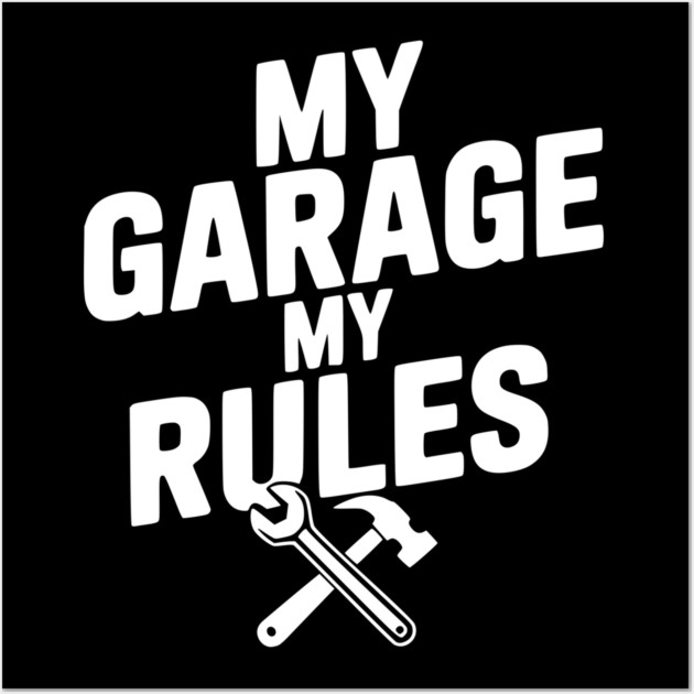 My Garage My Rules Wall Art by Frank Ring