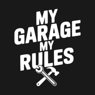 My Garage My Rules T-Shirt