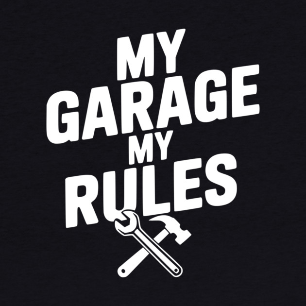 My Garage My Rules by Frank Ring