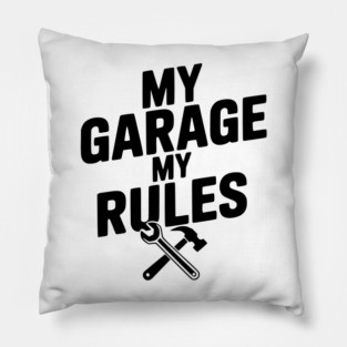 My Garage My Rules Pillow