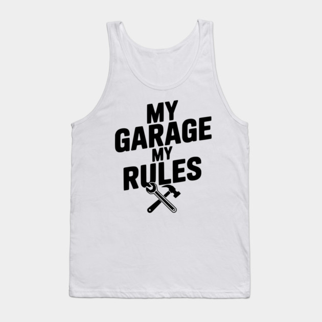 My Garage My Rules Tank Top by Frank Ring
