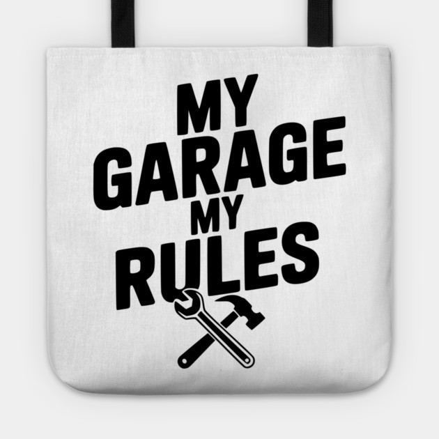 My Garage My Rules Tote by Frank Ring