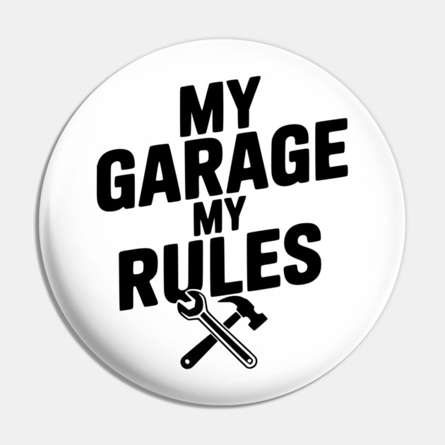 My Garage My Rules Pin by Frank Ring