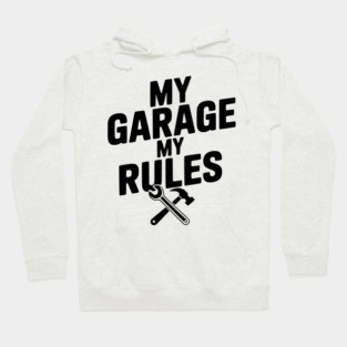 My Garage My Rules Hoodie