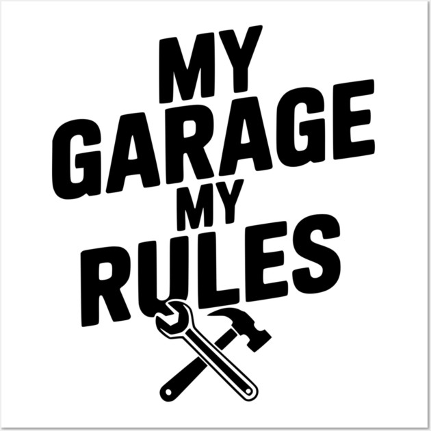 My Garage My Rules Wall Art by Frank Ring
