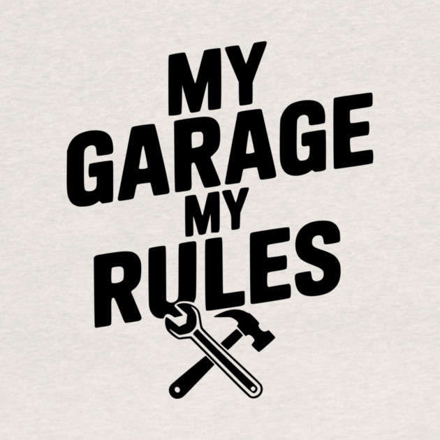 My Garage My Rules by Frank Ring