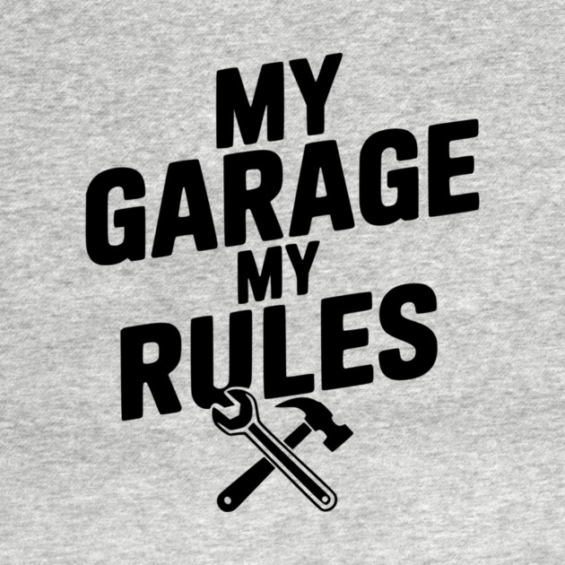 My Garage My Rules by Frank Ring