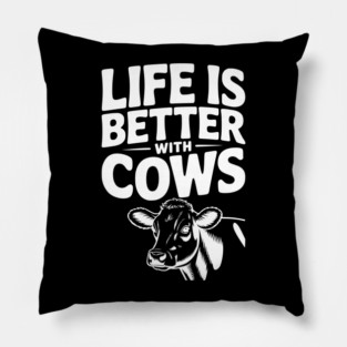 Life is Better with Cows Pillow