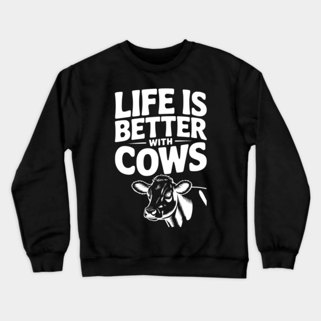 Life is Better with Cows Crewneck Sweatshirt by Frank Ring