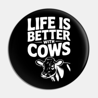 Life is Better with Cows Pin