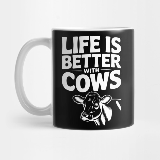 Life is Better with Cows by Frank Ring