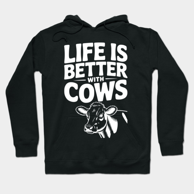 Life is Better with Cows Hoodie by Frank Ring