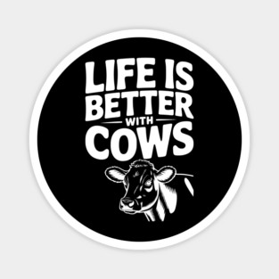 Life is Better with Cows Magnet
