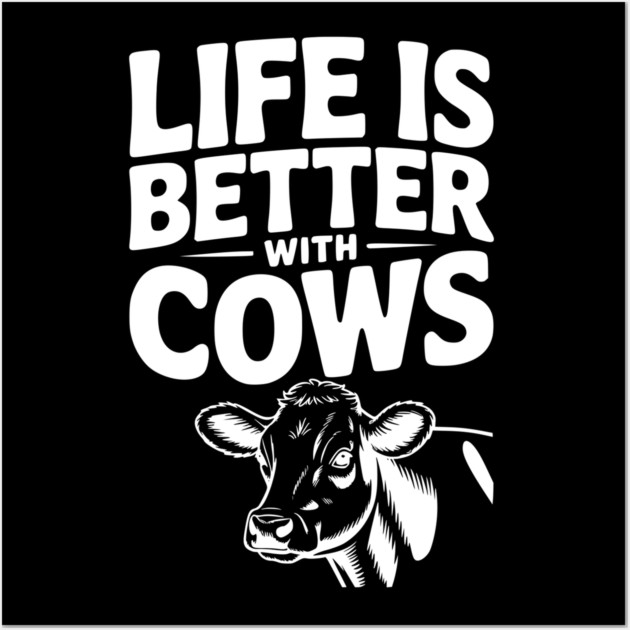 Life is Better with Cows Wall Art by Frank Ring
