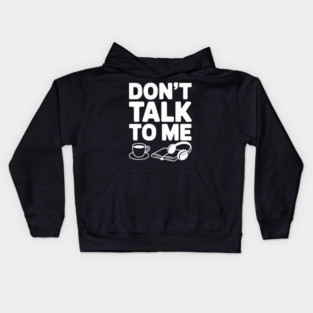 Don't Talk to Me Kids Hoodie