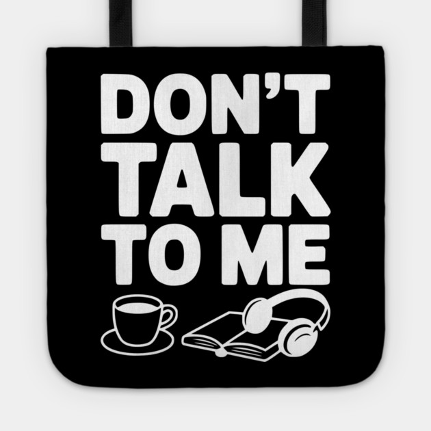 Don't Talk to Me Tote by Frank Ring