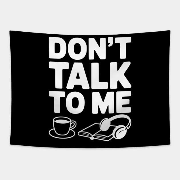 Don't Talk to Me Tapestry by Frank Ring