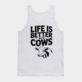 Life is Better with Cows Tank Top